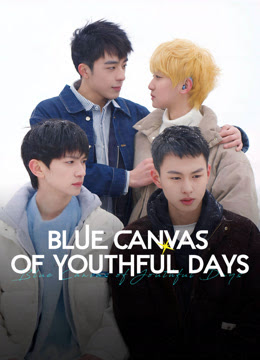 Blue Canvas of Youthful Days (2024) วัยเยาว์ของเราสีฟ้า ซับไทย พากย์ไทย