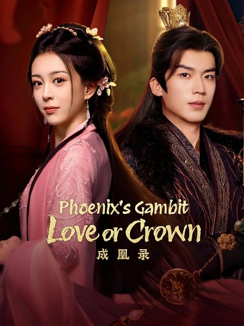 Phoenix’s Gambit: Love or Crown (2025) บันทึกบัลลังก์หงส์ ซับไทย EP1-EP24
